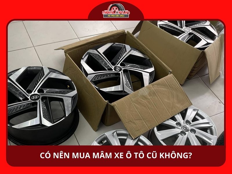 Có nên mua mâm xe ô tô cũ không?