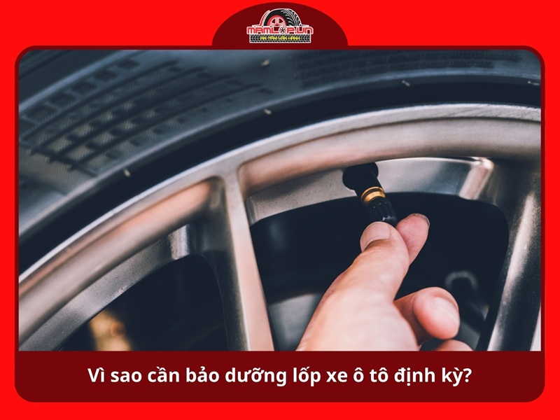 Vi sao can bao duong lop xe o to dinh ky