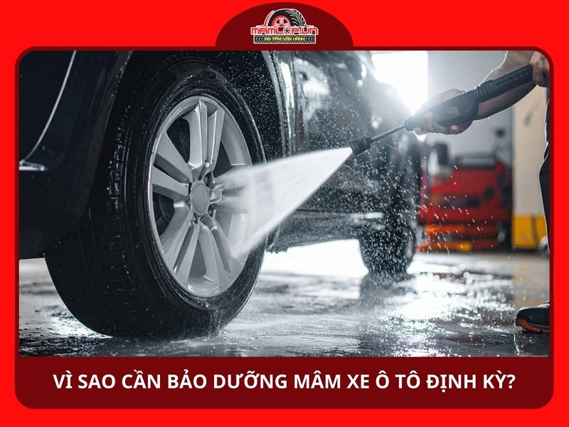 Vì sao cần bảo dưỡng mâm xe ô tô tại nhà định kỳ?