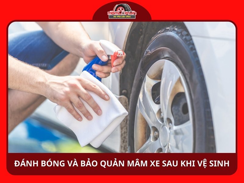 Đánh bóng và bảo quản mâm xe sau khi vệ sinh