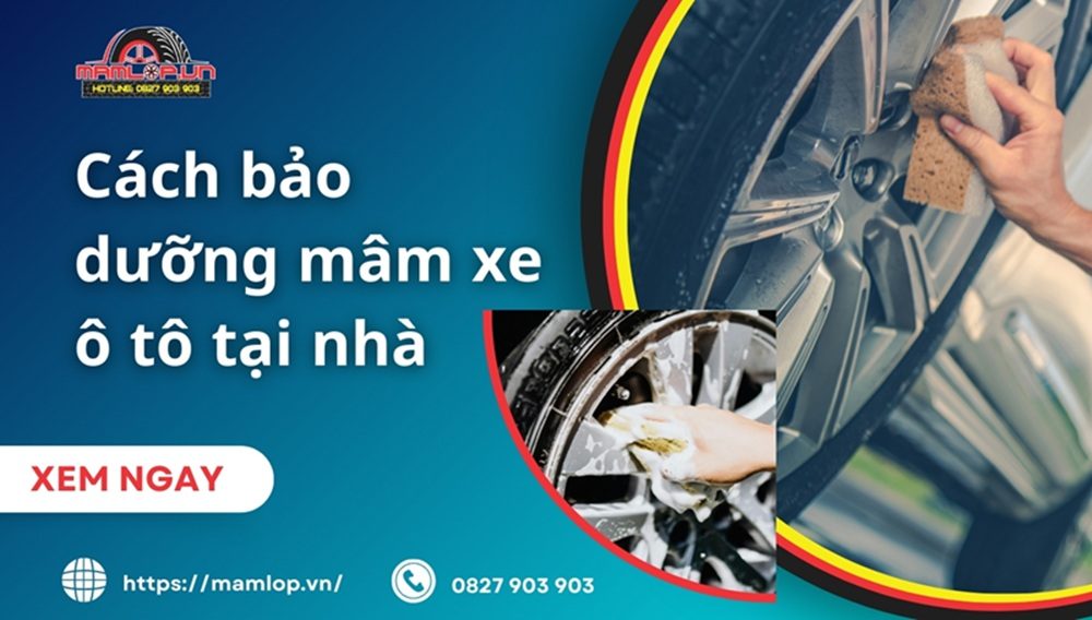 Hướng dẫn cách bảo dưỡng mâm xe ô tô tại nhà [4 BƯỚC]