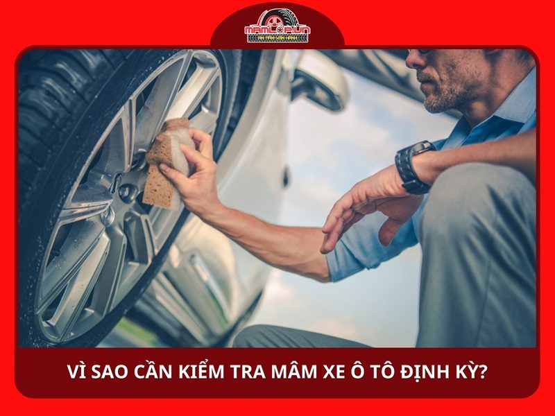 Vì sao cần kiểm tra chất lượng mâm xe ô tô định kỳ?