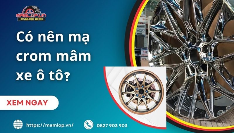 Có nên mạ crom mâm xe ô tô? Ưu nhược điểm và CHI PHÍ