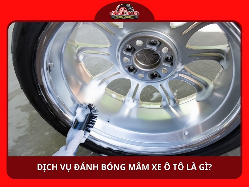 Dịch vụ đánh bóng mâm xe ô tô là gì?