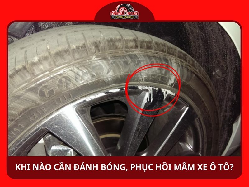 Khi nào cần đánh bóng hoặc phục hồi mâm xe ô tô?
