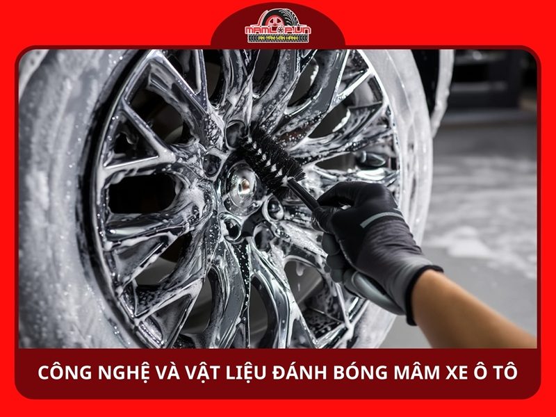 Công nghệ và vật liệu đánh bóng mâm xe ô tô