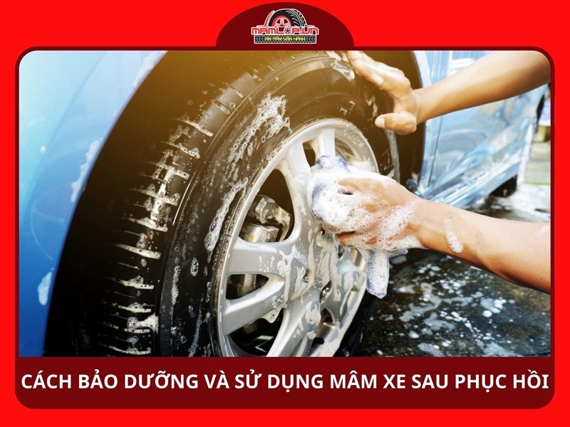 Cách bảo dưỡng và sử dụng mâm xe sau phục hồi