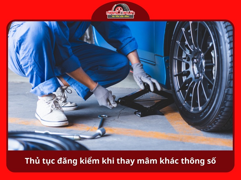 Thủ tục đăng kiểm khi thay mâm khác thông số chuẩn