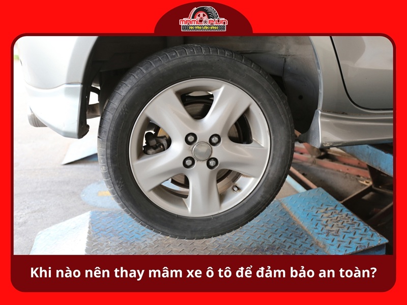 Khi nào nên thay mâm xe ô tô để đảm bảo an toàn?