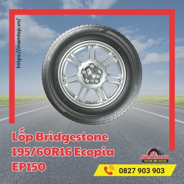 Đặc điểm của vỏ ô tô Bridgestone 195/60R16 Ecopia EP150