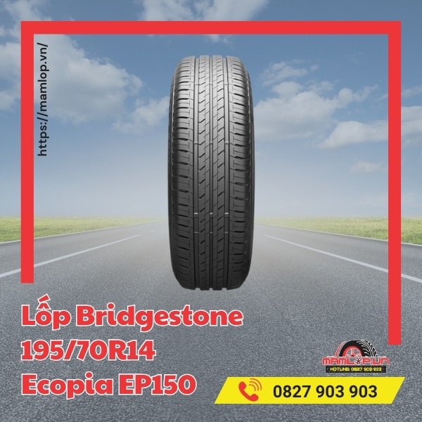 Đặc tính của lốp Bridgestone 195/70R14 Ecopia EP150