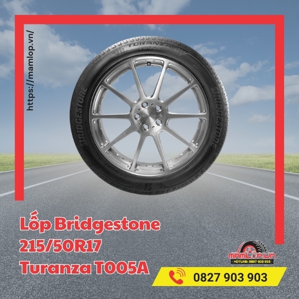 Đặc điểm của lốp ô tô Bridgestone 215/50R17 Turanza T005A