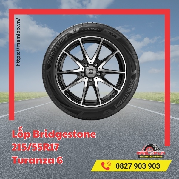 Đặc tính của vỏ Bridgestone 215/55R17 Turanza 6