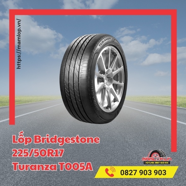 Đặc tính của vỏ ô tô Bridgestone 225/50R17 Turanza T005A