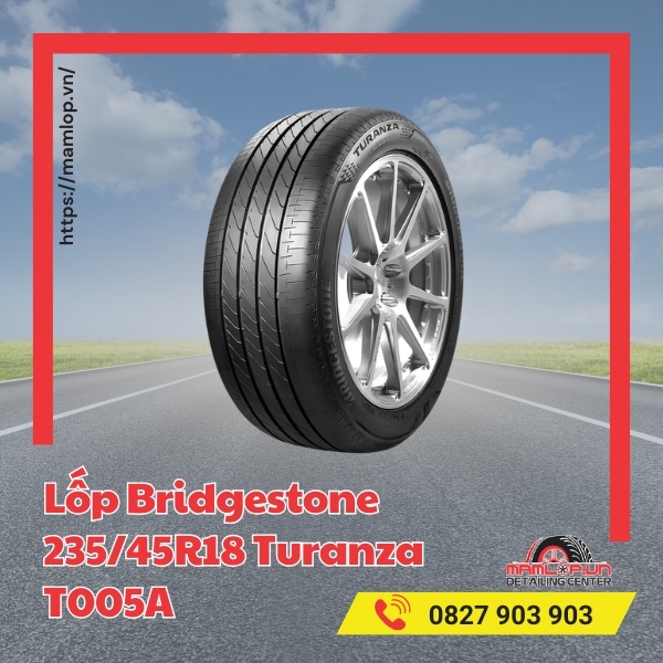 Đặc tính của lốp ô tô Bridgestone 235/45R18 Turanza T005A