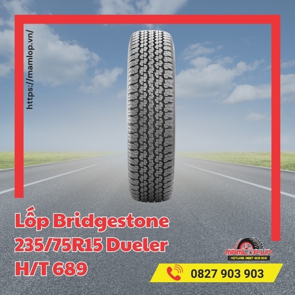 Đặc tính của lốp ô tô Bridgestone 235/75R15 Dueler H/T 689
