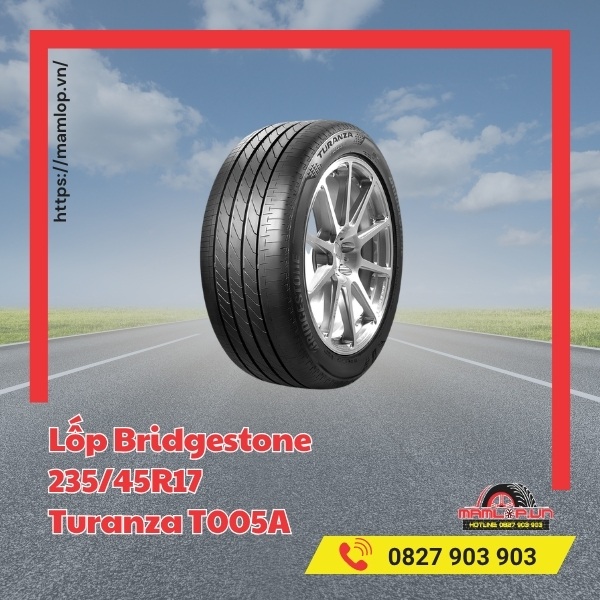 Lưu ý khi dùng vỏ Bridgestone 235/45R17 Turanza T005A