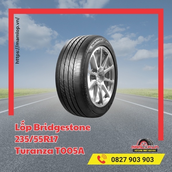 Đặc tính của lốp ô tô Bridgestone 235/55R17 Turanza T005A