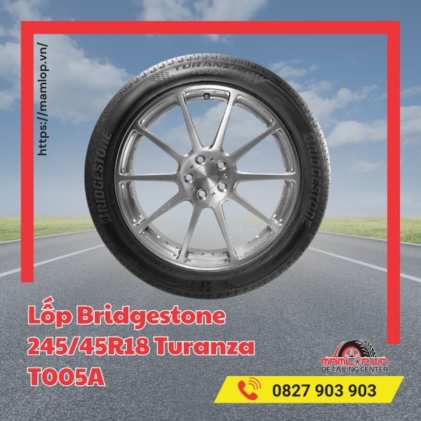 Đặc điểm của vỏ xe Bridgestone 245/45R18 Turanza T005A
