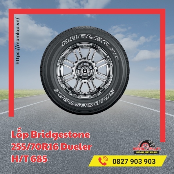 Lưu ý khi sử dụng lốp ô tô Bridgestone 255/70R16 Dueler H/T 685