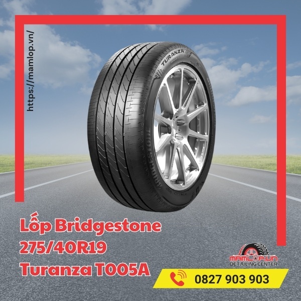 Lốp Bridgestone 275/40R19 Turanza T005A có đặc điểm gì?