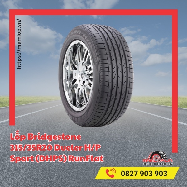 Đặc điểm của lốp ô tô Bridgestone 315/35R20 Dueler H/P Sport DHPS RunFlat