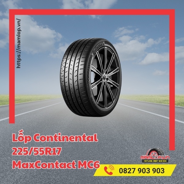 Đặc điểm của lốp ô tô Continental 225/55R17 MaxContact MC6