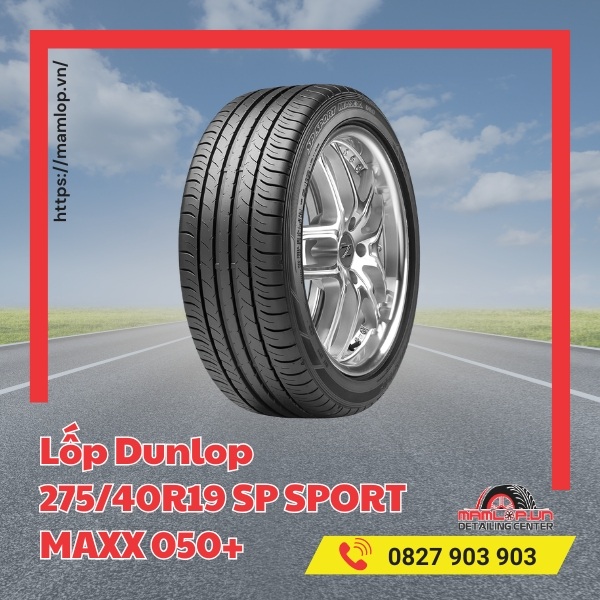 Đặc tính của vỏ Dunlop 275/40R19 SP Sport Maxx 050+