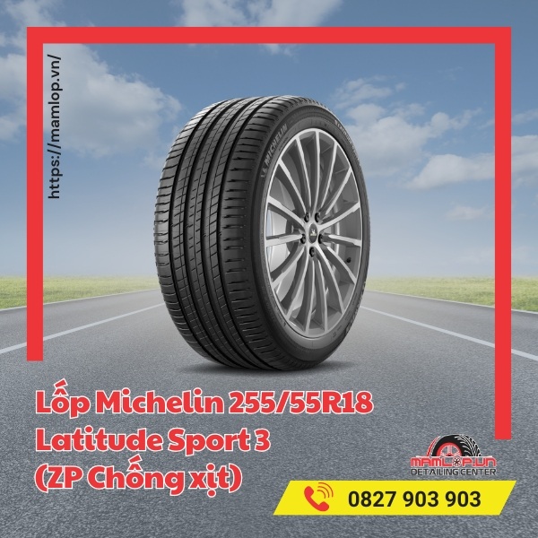 Lốp Michelin 255/55R18 Latitude Sport 3 (ZP Chống xịt) có đặc điểm gì?