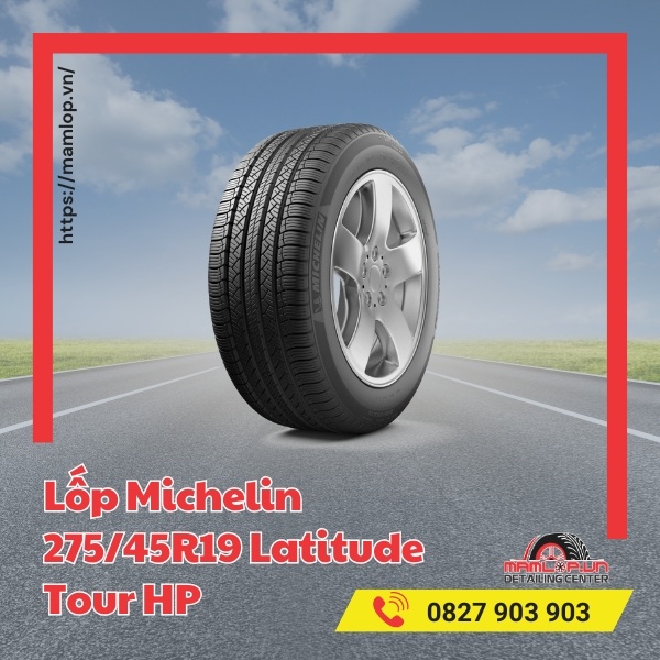 Đặc tính của vỏ ô tô Michelin 275/45R19 Latitude Tour HP