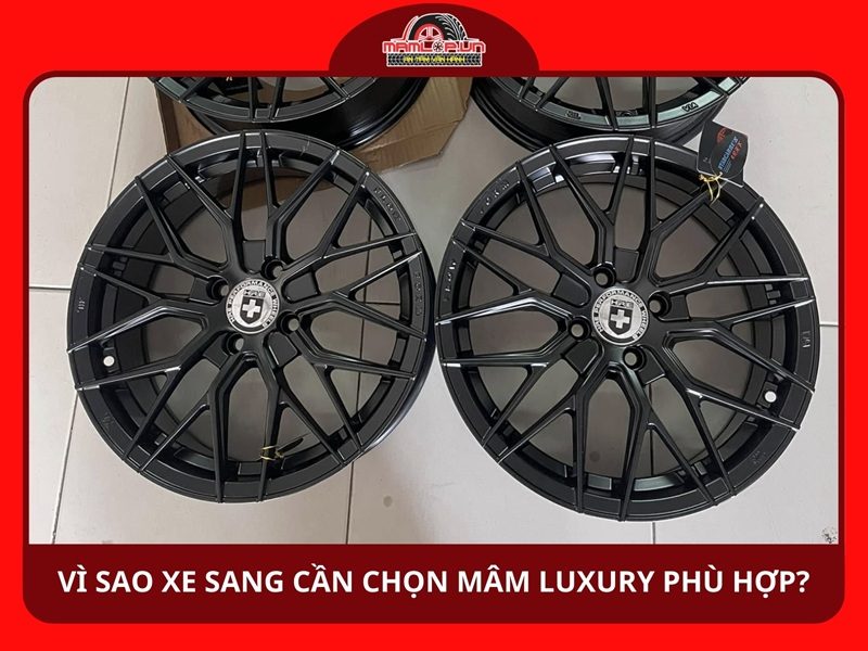 Vì sao xe sang cần chọn mâm xe ô tô luxury phù hợp?