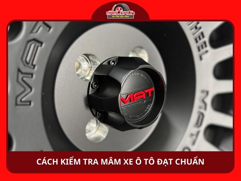 Cách kiểm tra mâm xe ô tô đạt chuẩn