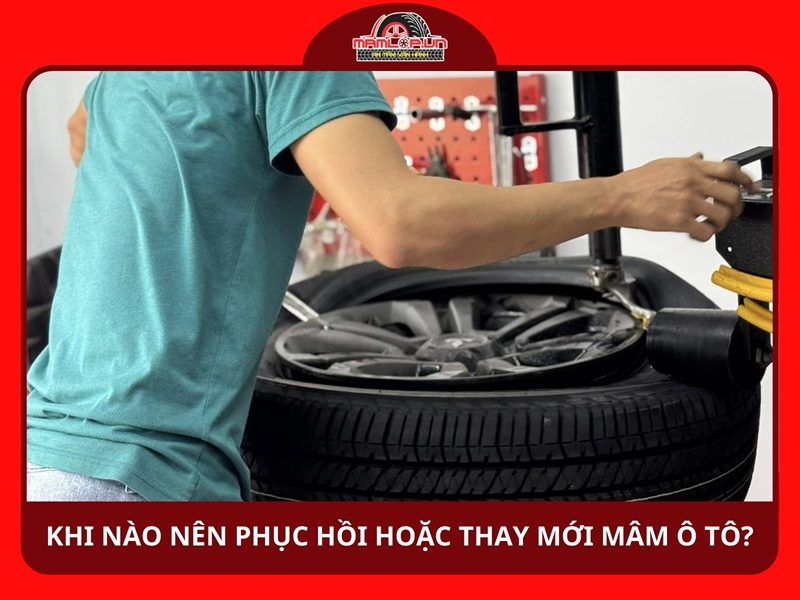 Khi nào nên phục hồi, khi nào nên thay mới mâm xe ô tô?