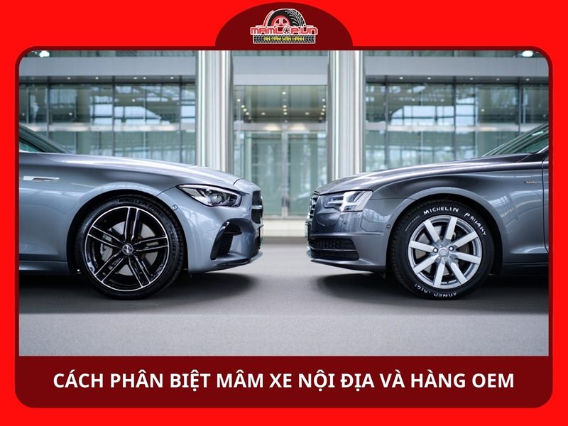 Cách phân biệt mâm xe nội địa và hàng OEM trong nước