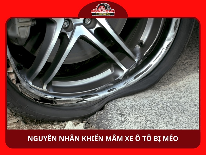 Nguyên nhân khiến mâm xe ô tô bị méo