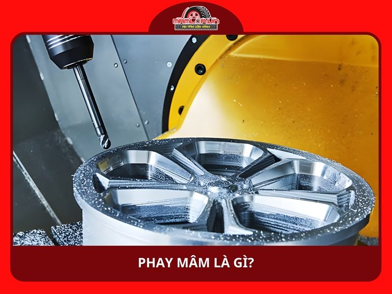 Phay mâm là gì?