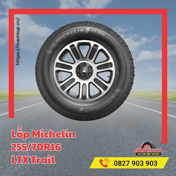 Đặc tính của vỏ ô tô Michelin 255/70R16 LTX Trail
