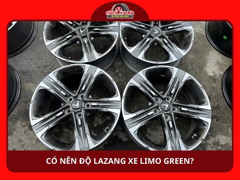 Có nên độ lazang xe Limo Green?