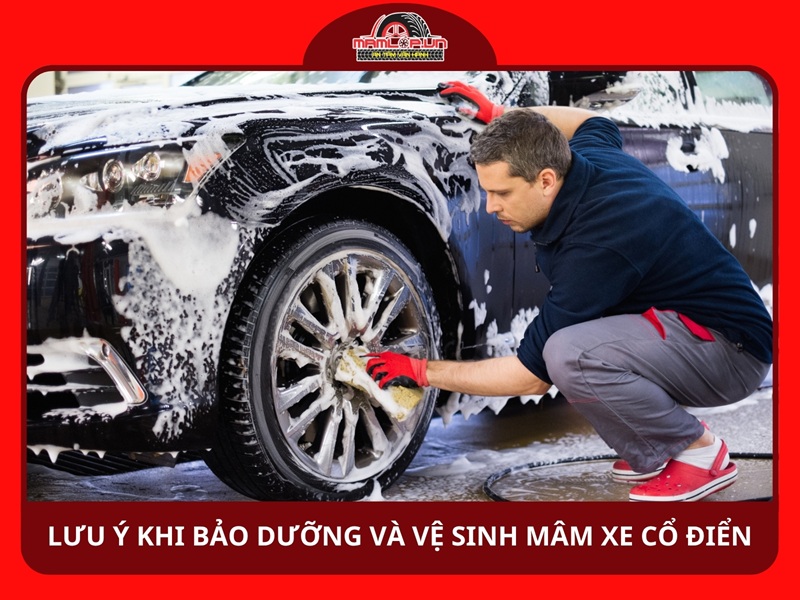 Những lưu ý khi bảo dưỡng và vệ sinh mâm xe cổ điển