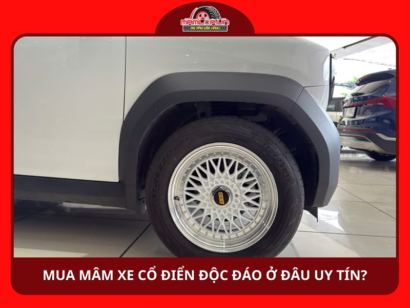 Mua mâm xe cổ điển độc đáo ở đâu uy tín tại Việt Nam?