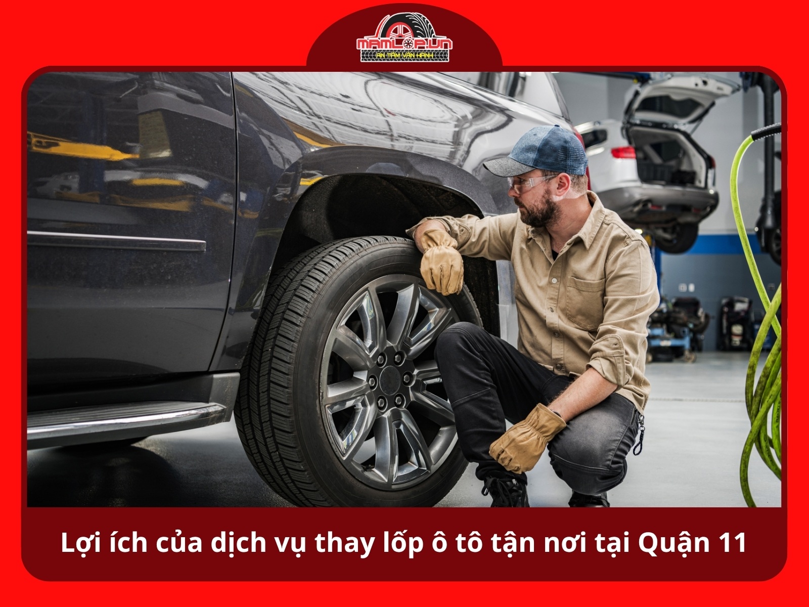 Dich vu thay lop o to tan noi tai Quan 11 mang den loi ich gi