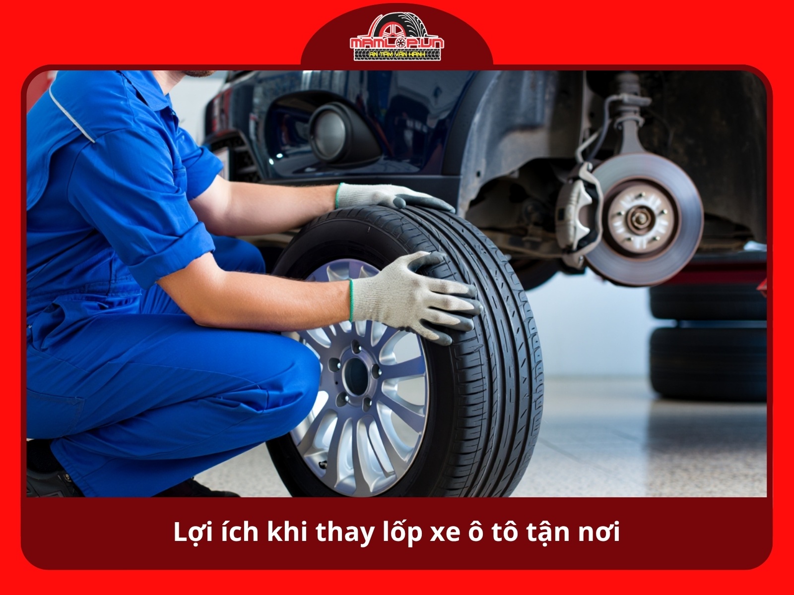 Loi ich khi thay lop xe o to tan noi
