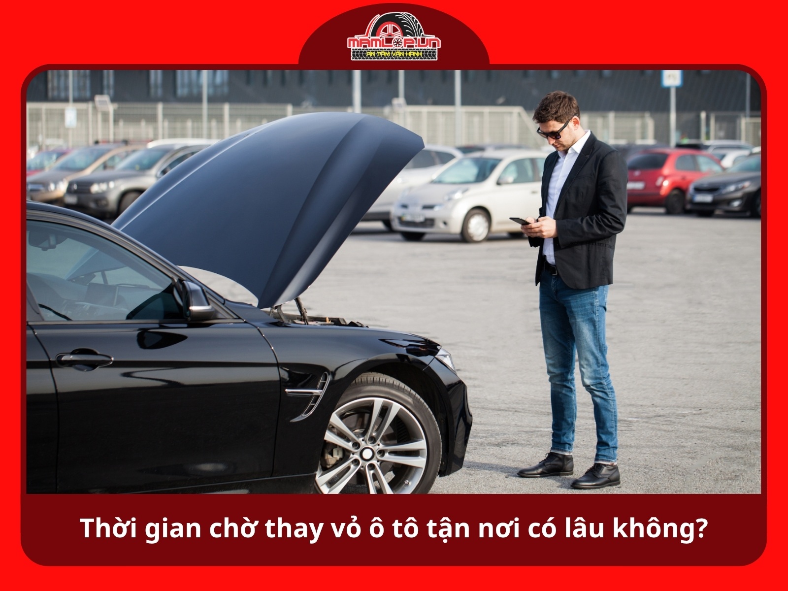 Thoi gian cho thay vo xe o to tan noi co lau khong