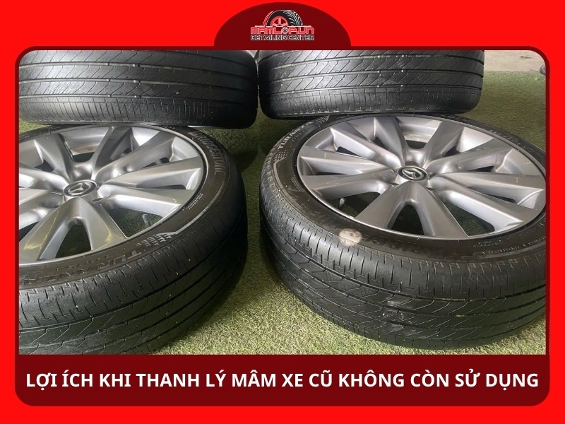Lợi ích khi thanh lý mâm xe cũ không còn sử dụng